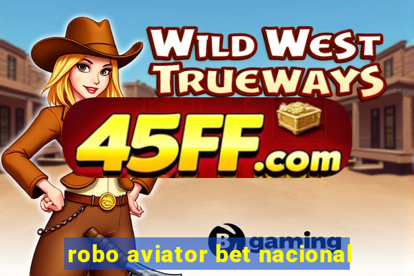robo aviator bet nacional